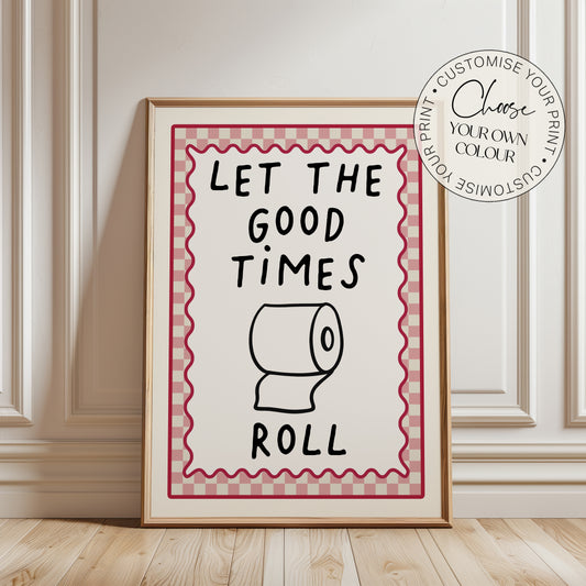Pink bathroom print with funny quote, let the good times roll