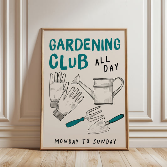 An unframed gardening-themed art print. The print features teal and black text reading 'GARDENING CLUB ALL DAY' and 'MONDAY TO SUNDAY' with illustrated gardening tools including gloves, a watering can, a fork, and a trowel. Gift for gardener.