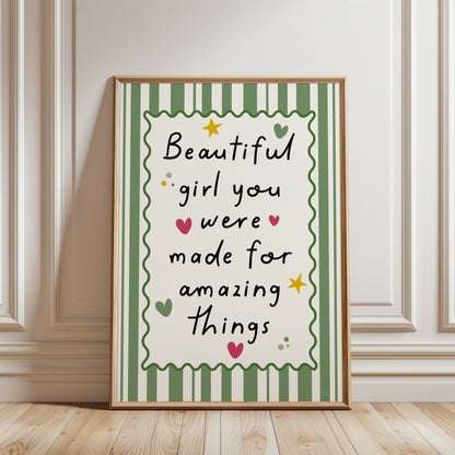 Girls room wall art print with quote BEAUTIFUL GIRL YOU WERE MADE FOR AMAZING THINGS, with green stripe background