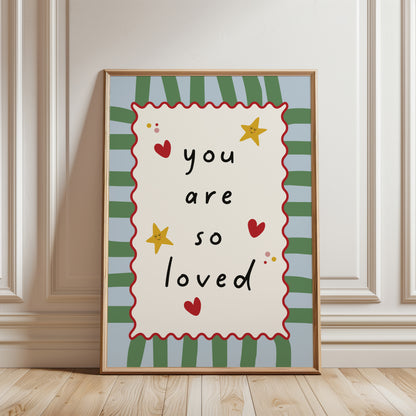 You are so loved, nursery quote print, with trendy striped background in green and blue