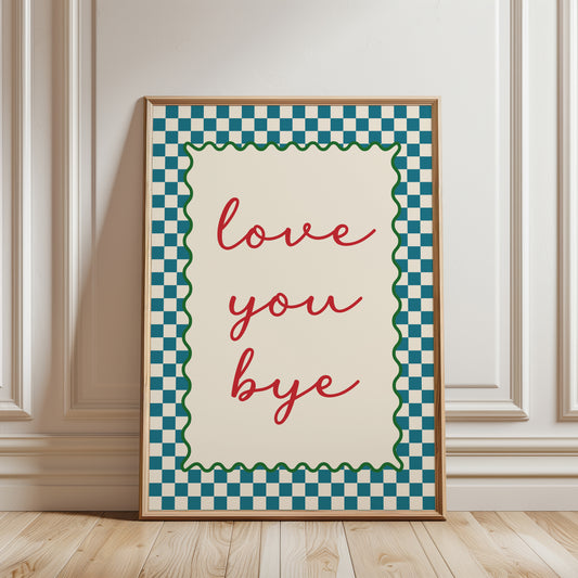 Teal Quote Hallway Print, "Love you bye"