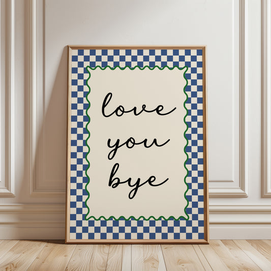 Hallway gallery print in blue with quote: Love you bye