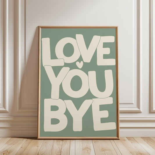 Love you Bye, Sage Green Hallway Print