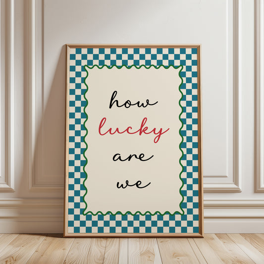 Couples wall art print with quote "HOW LUCKY ARE WE" ideal hallway decor in teal
