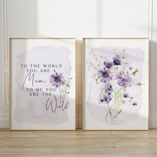 Print set for mum with quote; To the world you are a mum, to me you are the world. Mothers day gift