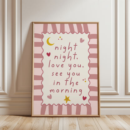Bedtime quote print for nursery reading "night night love you see you in the morning" with love heart, stars and moon illustrations